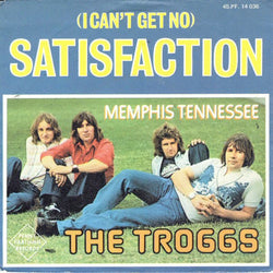 The Troggs : (I Can't Get No) Satisfaction (7