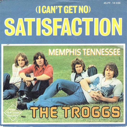 The Troggs : (I Can't Get No) Satisfaction (7