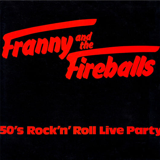 Franny And The Fireballs : 50's Rock'n' Roll Live Party (12