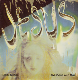 The Jesus And Mary Chain : Far Gone And Out (7