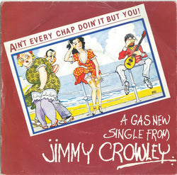 Jimmy Crowley : Ain't Every Chap Doin' It But You! (7
