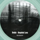 Bvdub : Requited Love (12", Ltd, Gre)