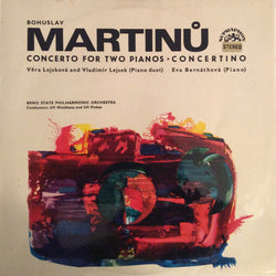 Bohuslav Martinů - Věra Lejsková and Vlastimil Lejsek, Eva Bernáthová, Brno State Philharmonic Orchestra, Jiří Waldhans and Jiří Pinkas : Concerto For Two Pianos / Concertino (LP)