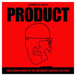 Arrows Of Love : Product - Your Soundtrack To The Impending Societal Collapse (LP, Ltd, RE, Whi)