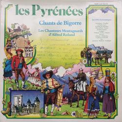 Chanteurs Montagnards Alfred Roland : Les Pyrénées Chants De Bigorre (LP, RE)