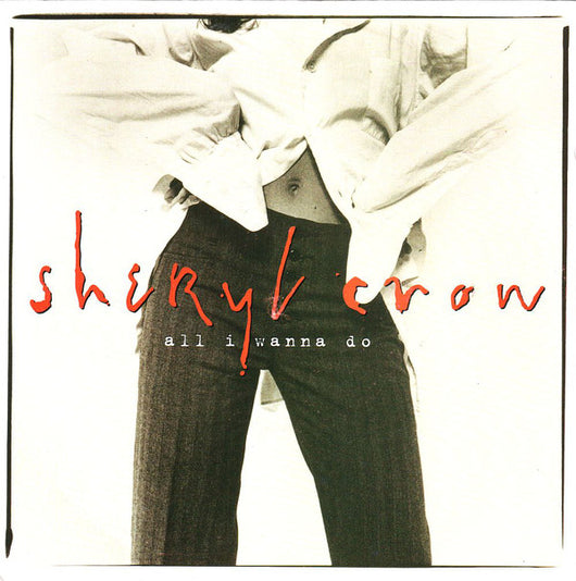 Sheryl Crow : All I Wanna Do (7