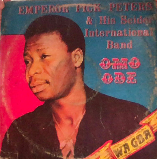 Emperor Pick Peters & His Seidor International Band* : Omo Ode (LP)