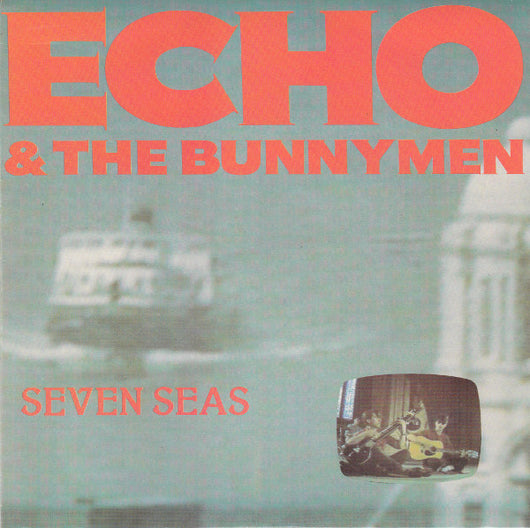 Echo & The Bunnymen : Seven Seas (7