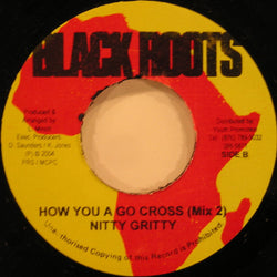 Nitty Gritty : How You A Go Cross (7