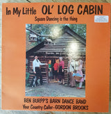 Gordon Brooks, Ben Burpp's Barn Dance Band : In My Little Ol' Log Cabin (LP)