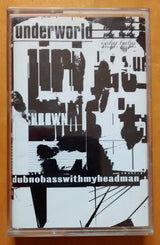 Underworld : Dubnobasswithmyheadman (Cass, Album)