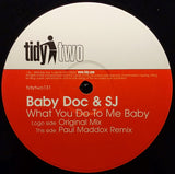 Baby Doc & SJ* : What You Do To Me Baby (12")