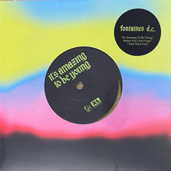 Fontaines D.C. : It's Amazing To Be Young / Before You I Just Forget (7