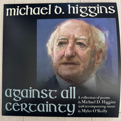 Michael D. Higgins : Against All Certainty (LP)