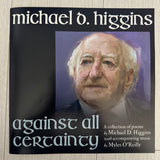 Michael D. Higgins : Against All Certainty (LP)