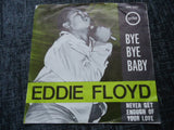 Eddie Floyd : Never Get Enough Of Your Love / Bye Bye Baby (7")