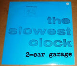 The Slowest Clock : 2-Car Garage (12", EP)