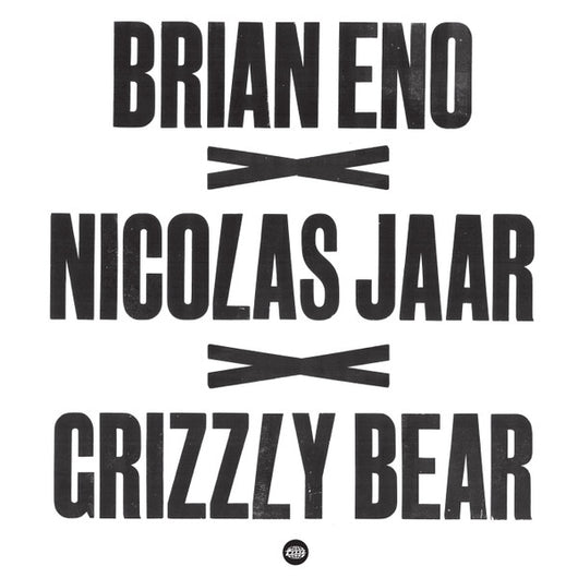 Brian Eno x Nicolas Jaar x Grizzly Bear : Brian Eno x Nicolas Jaar x Grizzly Bear  (12
