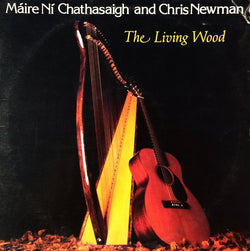 Máire Ní Chathasaigh And Chris Newman : The Living Wood (LP, Album)