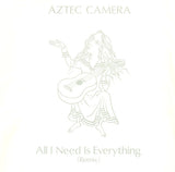 Aztec Camera : All I Need Is Everything (Remix) (12")