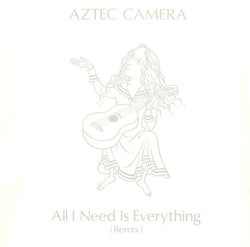 Aztec Camera : All I Need Is Everything (Remix) (12