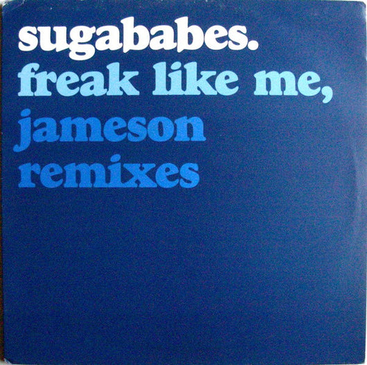 Sugababes : Freak Like Me (Jameson Remixes) (12