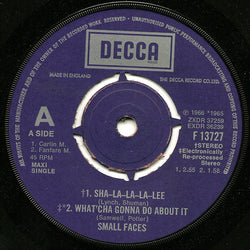 Small Faces : Sha-La-La-La-Lee / What'cha Gonna Do About It / All Or Nothing (7