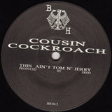 Cousin Cockroach / Max D* : This Ain't Tom N' Jerry / Chewy (12", 180)