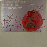 Thomas Fehlmann : Blow-Up Chimp. Overflow Minus-Two (12")
