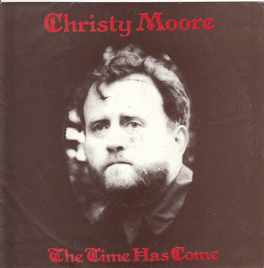 Christy Moore : The Time Has Come (7