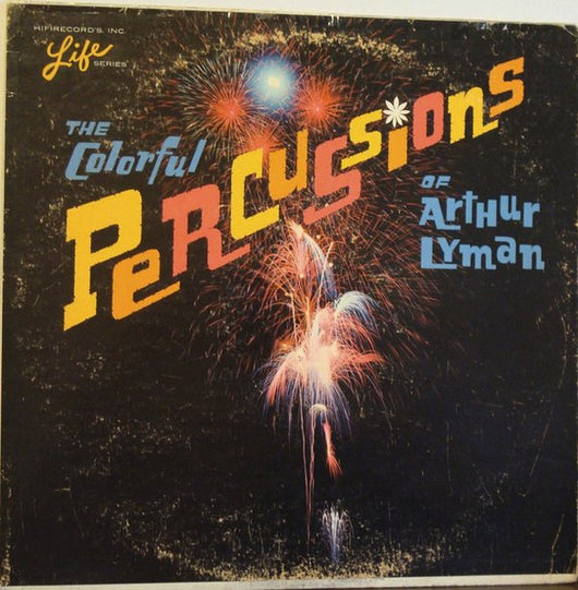 Arthur Lyman : The Colorful Percussions Of Arthur Lyman (LP, Album, Mono)