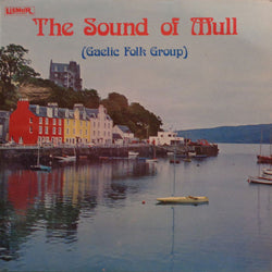 The Sound Of Mull : The Sound Of Mull (Gaelic Folk Group) (LP, Album)