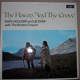 Dave Goulder And Liz Dyer with Trevor Crozier's Broken Consort : The Raven and the Crow (LP, Album)
