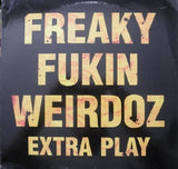 Freaky Fukin Weirdoz : Extra Play (12", Ora)