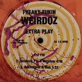 Freaky Fukin Weirdoz : Extra Play (12", Ora)