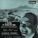 Aurelio Fierro With Orchestra Conducted By Mino Campanino : A Festival Of Neopolitan Song (7", EP)