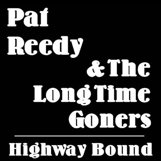 Pat Reedy & The Longtime Goners : Highway Bound (LP, Album)