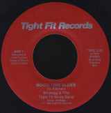 Birdlegg & The Tight Fit Blues Band : Good Time Blues (7", Single)