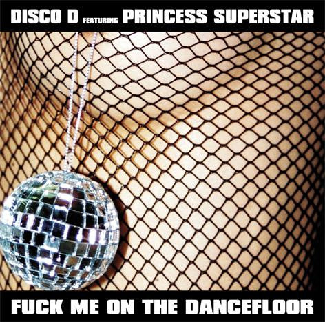 Disco D Featuring Princess Superstar : Fuck Me On The Dancefloor (12
