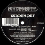 Sudden Def : I Got Watcha Want (12")