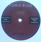 Puma Blue : Want Me (7")