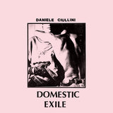 Daniele Ciullini : Domestic Exile Collected Works 82​-​86 (LP, Comp, RP, Blu)