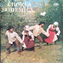 Chorea Bohemica : Secular Czech Folksongs Of The 16th Century (LP)