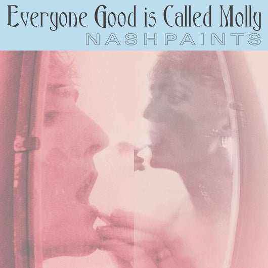 Nashpaints - Everyone Good is Called Molly (LP)