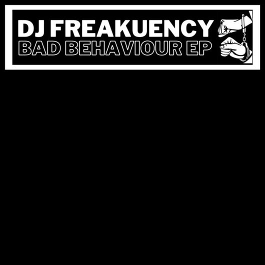 DJ Freakuency - Bad Behaviour EP (12