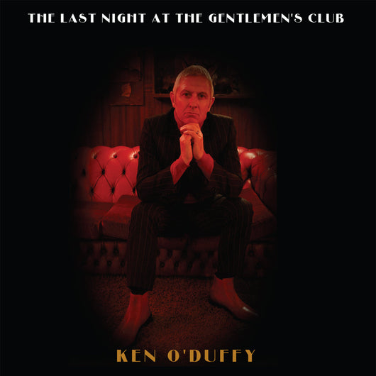 Ken O' Duffy - The Last Night At The Gentlemen's Club