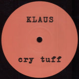 Klaus (25) : Cry Tuff / Gus / Bela (12")