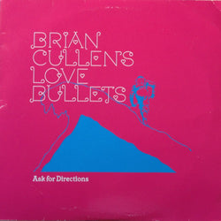 Brian Cullens Love Bullets* : Ask For Directions (10