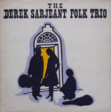 The Derek Sarjeant Folk Trio : The Derek Sarjeant Folk Trio (LP)