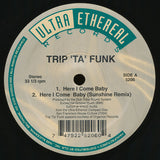 Trip 'ta' Funk : Here I Come Baby (12")